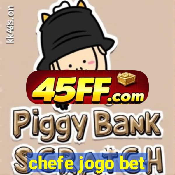 chefe jogo bet